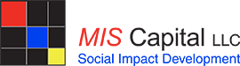 MIS Capital LLC - Social Impact Development